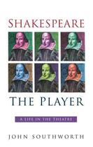 Couverture du livre « Shakespeare the Player » de Southworth John aux éditions History Press Digital