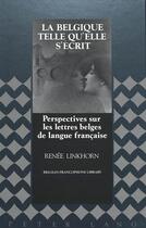 Couverture du livre « La belgique telle qu'elle s'ecrit » de Linkhorn Rene Ed aux éditions Peter Lang