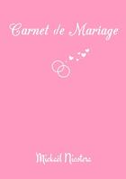 Couverture du livre « Carnet de Mariage » de Mickaël Nicotera aux éditions Lulu