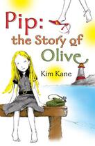 Couverture du livre « Pip: The Story of Olive » de Kane Kim aux éditions Rhcb Digital