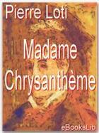 Couverture du livre « Madame Chrysanthème » de Pierre Loti aux éditions Ebookslib