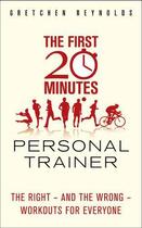 Couverture du livre « The First Twenty Minutes Personal Trainer » de Reynolds Gretchen aux éditions Icon Books Digital