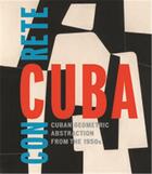 Couverture du livre « Concrete cuba cuban geometric abstraction from the 1950s (limited edition) estaticos i /anglais » de Mcewen Abigail aux éditions David Zwirner