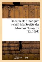 Couverture du livre « Documents historiques relatifs a la societe des missions etrangeres » de Launay Adrien aux éditions Hachette Bnf