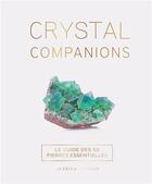 Couverture du livre « Crystal companions : le guide des 50 pierres essentielles » de Jessica Lahoud aux éditions Le Lotus Et L'elephant
