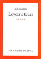 Couverture du livre « Loyola's blues » de Erik Orsenna aux éditions Seuil