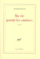 Couverture du livre « Ma vie parmi les ombres » de Richard Millet aux éditions Gallimard