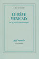 Couverture du livre « Le rêve mexicain ou la pensée interrompue » de Jean-Marie Gustave Le Clezio aux éditions Gallimard (patrimoine Numerise)