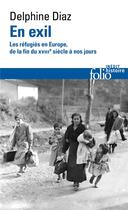 Couverture du livre « En exil : les réfugiés en Europe, de la fin du XVIIIe siècle à nos jours » de Delphine Diaz aux éditions Folio