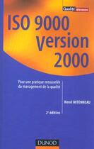 Couverture du livre « Iso 9000 Version 2000 ; Pour Une Pratique Renouvelee Du Management De La Qualite » de Henri Mitonneau aux éditions Dunod