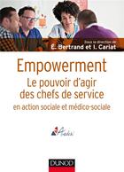 Couverture du livre « Empowerment ; le pouvoir d'agir des chefs de service en action sociale et médico-sociale » de Eric Bertrand aux éditions Dunod