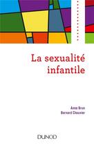 Couverture du livre « La sexualité infantile » de Anne Brun aux éditions Dunod