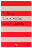 Couverture du livre « Le chômage est-il une fatalité ? » de Albertini J-M aux éditions Belin Education