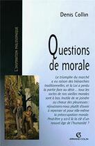 Couverture du livre « Questions de morale » de Denis Collin aux éditions Armand Colin