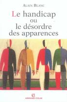 Couverture du livre « Le handicap ou le désordre des apparences » de Alain Blanc aux éditions Armand Colin