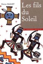 Couverture du livre « Fils du soleil (les) » de Pascal Fauliot aux éditions Casterman