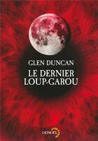 Couverture du livre « Le dernier loup-garou » de Glen Duncan aux éditions Denoel