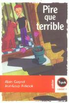 Couverture du livre « Pire que terrible » de Alain Gagnol aux éditions Magnard