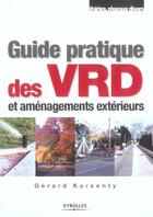 Couverture du livre « Guide pratique des VRD et aménagements extérieurs » de Gerard Karsenty aux éditions Eyrolles