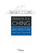 Couverture du livre « Architecture ; forme, espace, organisation » de Francis D. K. Ching aux éditions Eyrolles