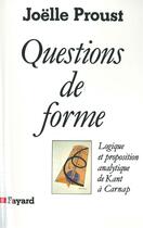 Couverture du livre « Questions de forme : Logique et proposition analytique de Kant à Carnap » de Joelle Proust aux éditions Fayard