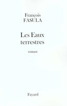 Couverture du livre « Les Eaux terrestres » de Fasula Francois aux éditions Fayard