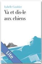 Couverture du livre « Va et dis-le aux chiens » de Isabelle Coudrier aux éditions Fayard