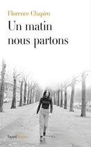 Couverture du livre « Un matin, nous partons » de Florence Chapiro aux éditions Fayard