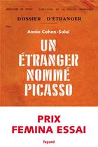 Couverture du livre « Un étranger nommé Picasso » de Annie Cohen-Solal aux éditions Fayard
