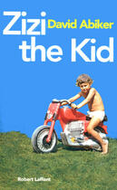 Couverture du livre « Zizi, the Kid » de David Abiker aux éditions Robert Laffont