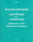 Couverture du livre « Biologie appliquée à l'esthétique et à la cosmétique : préparation au BTS métiers de l'esthétique » de D. Akriche aux éditions Maloine