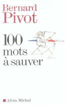 Couverture du livre « 100 mots à sauver » de Bernard Pivot aux éditions Albin Michel