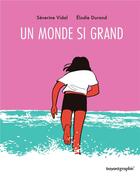 Couverture du livre « Un monde si grand » de Severine Vidal et Elodie Durand aux éditions Bayard Graphic