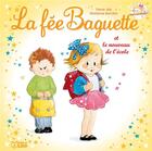 Couverture du livre « La fée Baguette et le nouveau de l'école » de Fanny Joly et Marianne Barcilon aux éditions Lito