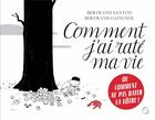 Couverture du livre « Comment j'ai raté ma vie » de Bertrand Santini et Bertrand Gatignol aux éditions Grasset Jeunesse