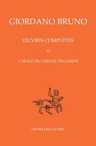 Couverture du livre « Oeuvres complètes. Tome VI : Cabale du cheval pégaséen » de Bruno/Giordano aux éditions Belles Lettres