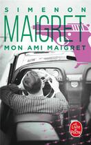 Couverture du livre « Mon ami Maigret » de Georges Simenon aux éditions Le Livre De Poche