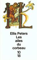 Couverture du livre « Les Ailes Du Corbeau » de Ellis Peters aux éditions 10/18