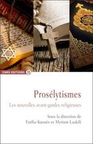 Couverture du livre « Prosélytismes ; les nouvelles avant-gardes religieuses » de Fatiha Kaoues et Myriam Laakili aux éditions Cnrs