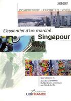 Couverture du livre « L'essentiel d'un marché ; singapour ; 2006-2007 » de Missionn Economique aux éditions Ubifrance