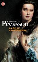 Couverture du livre « Belle chocolatiere (la) » de Bernadette Pecassou-Camebrac aux éditions J'ai Lu