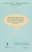 Couverture du livre « Intelligence et innovation en conception de produits et services » de Bernard Yannou et Philippe Deshayes aux éditions L'harmattan