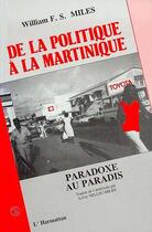 Couverture du livre « De la politique à la Martinique ; paradoxe au paradis » de William F.S. Miles aux éditions Editions L'harmattan