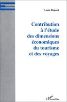 Couverture du livre « Contribution a l'etude des dimensions economiques du tourism » de Louis Dupont aux éditions Editions L'harmattan