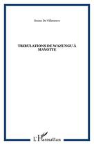 Couverture du livre « Tribulations de Wazungu à Mayotte » de Bruno De Villeneuve aux éditions Editions L'harmattan