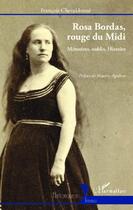 Couverture du livre « Rosa Bordas, rouge du Midi ; mémoires, oublis, Histoire » de Francois Chevaldonne aux éditions Editions L'harmattan