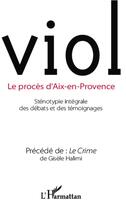 Couverture du livre « Viol, le procès d'Aix-en-Provence ; sténotypie intégrale des débats et des témoignages ; le crime » de Gisele Halimi aux éditions L'harmattan