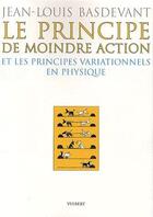 Couverture du livre « Le principe de moindre action et les principes variationnels en physique (2e édition) » de Jean-Louis Basdevant aux éditions Vuibert