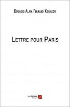 Couverture du livre « Lettre pour Paris » de Kouadio Alain Fernand Kouakou aux éditions Editions Du Net