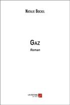 Couverture du livre « Gaz » de Natalie Bockel aux éditions Editions Du Net